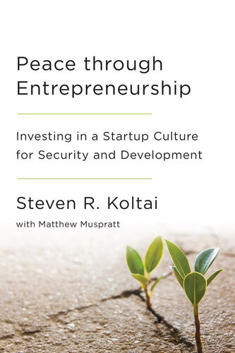 Peace Through Entrepreneurship Investing In A Startup Culture For Security And Development Steven R Koltai