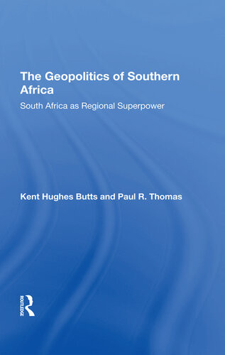 The Geopolitics Of Southern Africa South Africa As Regional Superpower Kent Hughes Butts Paul R Thomas