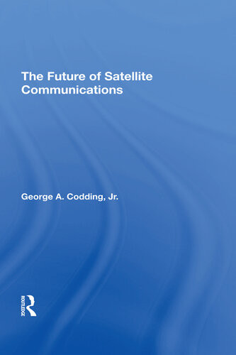 The Future Of Satellite Communications George A Codding Jr