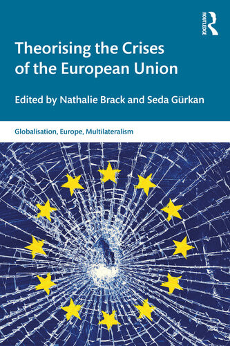 Theorising The Crises Of The European Union Nathalie Brack Seda Gurkan
