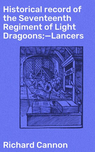 Historical Record Of The Seventeenth Regiment Of Light Dragoonslancers Richard Cannon