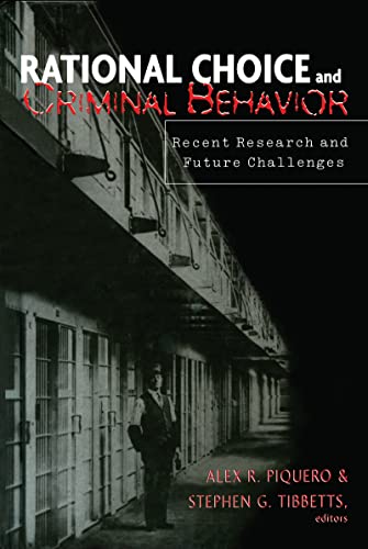 Rational Choice And Criminal Behavior Recent Research And Future Challenges Alex R Piquero