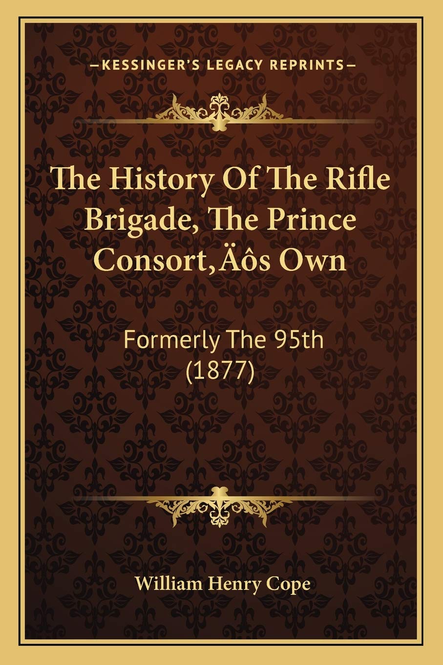 The History Of The Rifle Brigade The Prince Consorts Own Formerly The 95th 1877 William Henry Cope