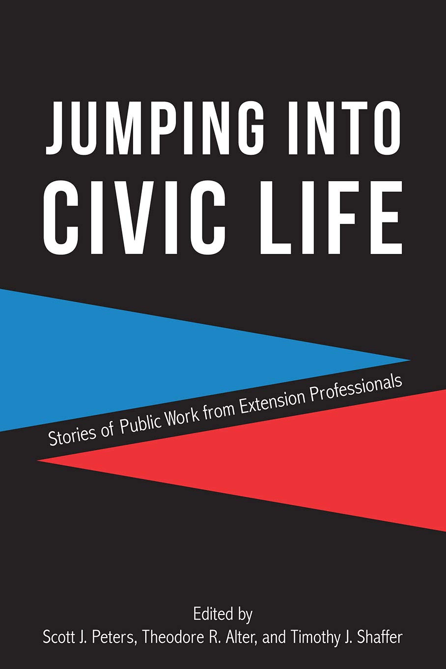 Jumping Into Civic Life Stories Of Public Work From Extension Professionals Scott J Peters