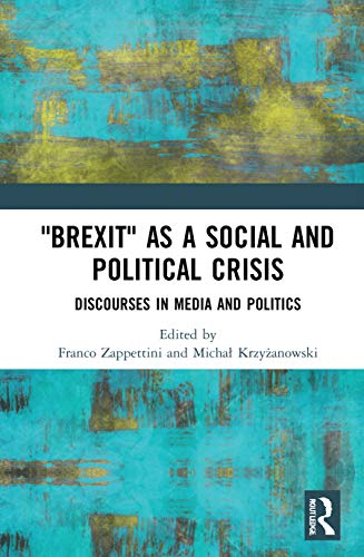 Brexit As A Social And Political Crisis Discourses In Media And Politics Franco Zappettini