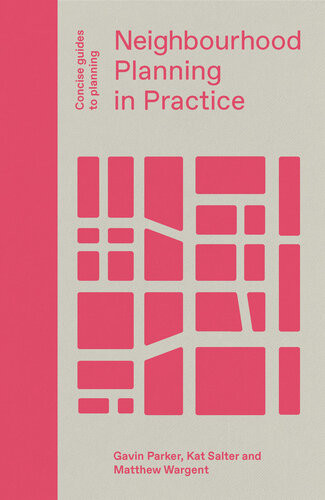 Neighbourhood Planning In Practice Gavin Parker Kat Salter Matthew Wargent