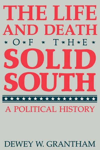 The Life And Death Of The Solid South Dewey W Grantham