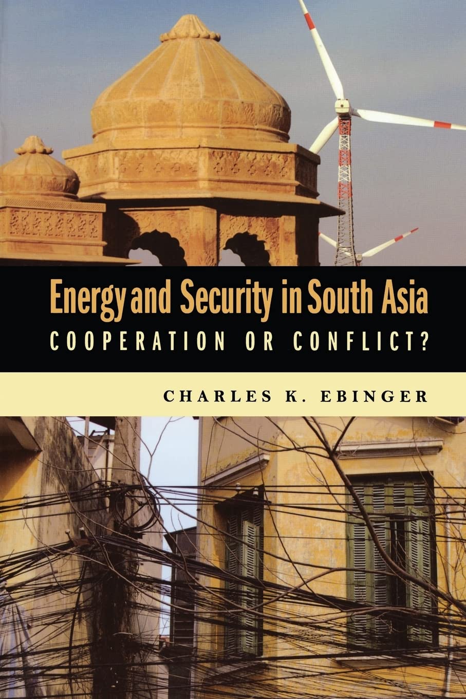 Energy And Security In South Asia Cooperation Or Conflict Charles K Ebinger
