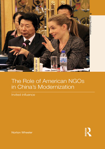 The Role Of American Ngos In Chinas Modernization Invited Influence Norton Wheeler