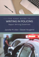 The Sage Guide To Writing In Policing Report Writing Essentials 1st Edition Jennifer M Allen