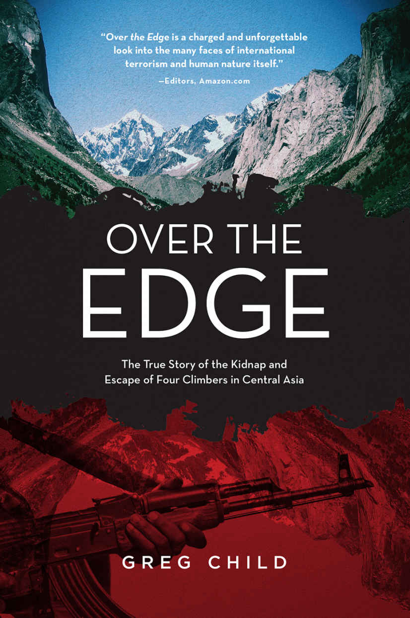 Over The Edge The True Story Of The Kidnap And Escape Of Four Climbers In Central Asia Child