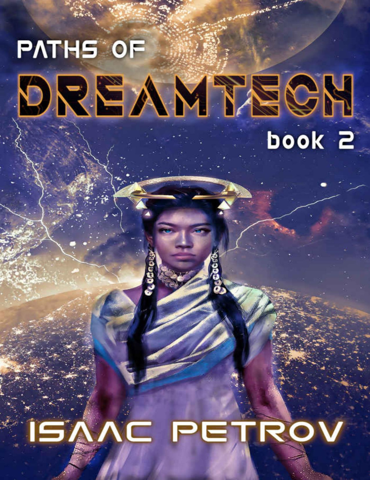 Paths Of Dreamtech A First Contact Epic Dreamtech Trilogy Book 2 Isaac Petrov