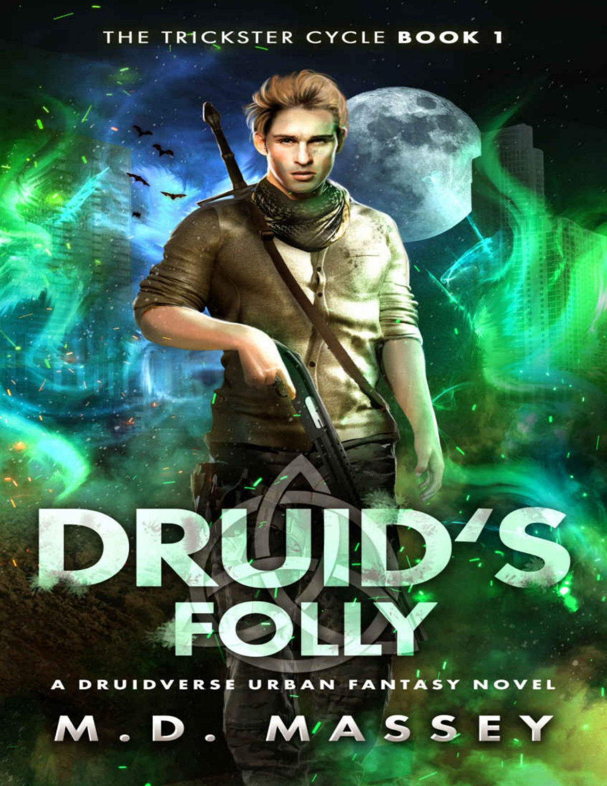 Druids Folly A Druidverse Urban Fantasy Novel The Trickster Cycle Book 1 Md Massey