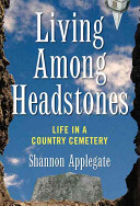 Living Among Headstones Life In A Country Cemetery Shannon Applegate