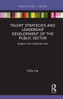 Talent Strategies And Leadership Development Of The Public Sector Insights From Southeast Asia Celia Lee