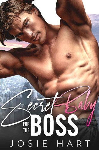 Secret Baby For The Boss Josie Hart