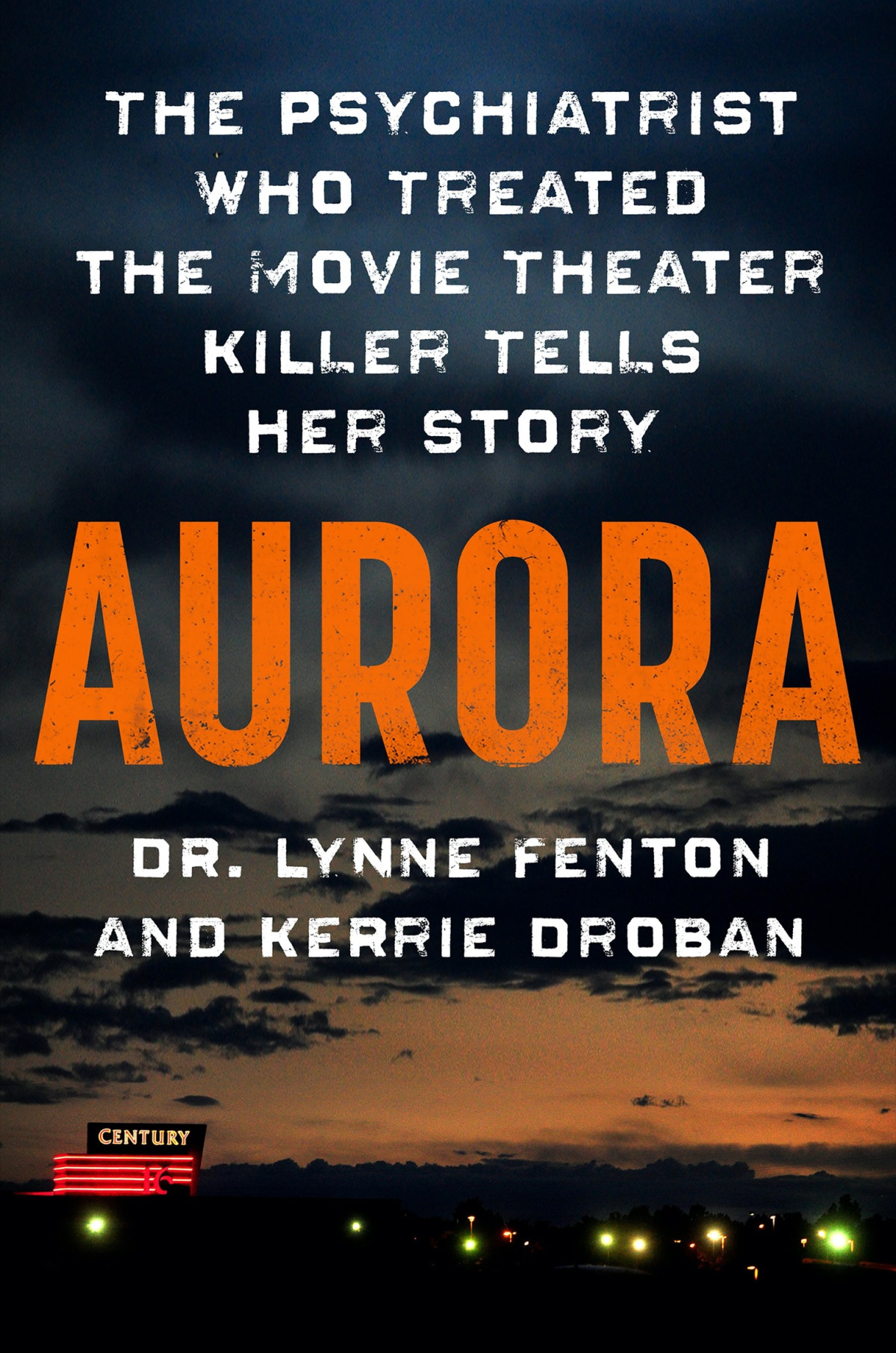 Aurora The Psychiatrist Who Treated The Movie Theater Killer Tells Her Story Dr Lynne Fenton Kerrie Droban