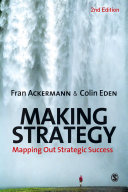 Making Strategy Mapping Out Strategic Success 1st Edition Fran Ackermann
