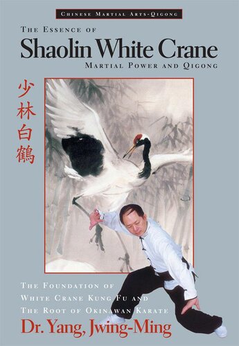 The Essence Of Shaolin White Crane Martial Power And Qigong Yang Jwingming