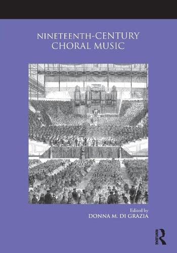 Nineteenthcentury Choral Music 1st Edition Donna M Di Grazia Editor