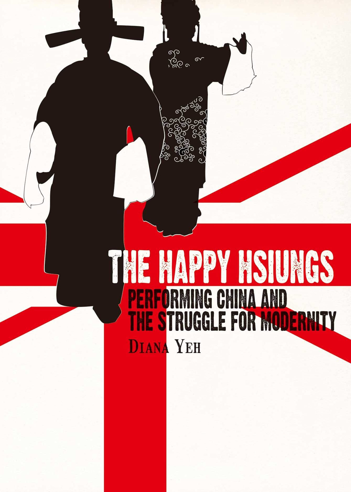 The Happy Hsiungs Performing China And The Struggle For Modernity Ras China In Shanghai Diana Yeh