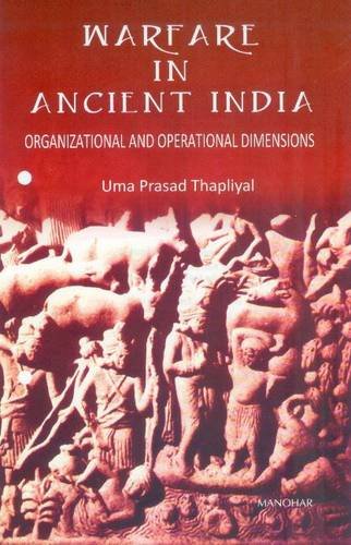 Warfare In Ancient India Organizational And Operational Dimensions 2010th Edition Uma Prasad Thapliyal