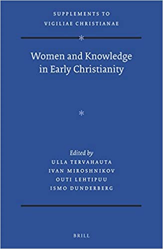 Women And Knowledge In Early Christianity Ulla Tervahauta Ivan Miroshnikov