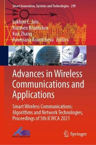 Advances In Wireless Communications And Applications Smart Wireless Communications Algorithms And Network Technologies Proceedings Of 5th Icwca Lakhmi C Jain