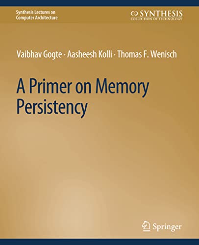 A Primer On Memory Persistency Vaibhav Gogte Aasheesh Kolli Thomas F Wenisch