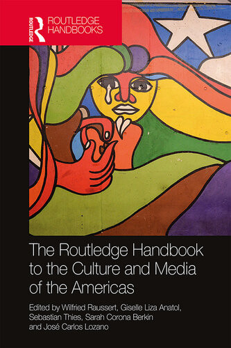 The Routledge Handbook To The Culture And Media Of The Americas Wilfried Raussert