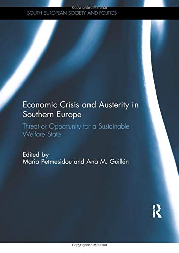 Economic Crisis And Austerity In Southern Europe Threat Or Opportunity For A Sustainable Welfare State Maria Petmesidou