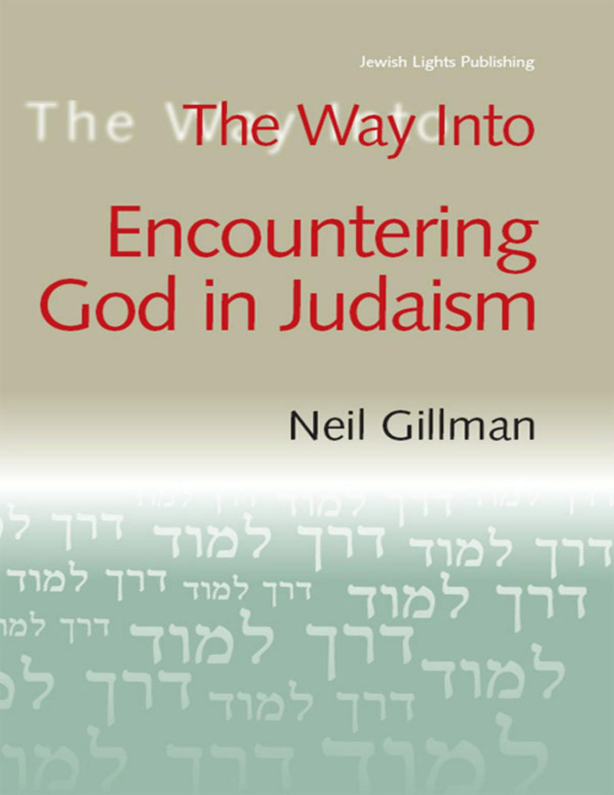 The Way Into Encountering God In Judaism The Way Into Rabbi Neil Gillman
