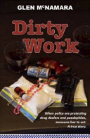 Dirty Work When Police Are Protecting Drug Dealers And Paedophiles Someone Has To Act A True Story Glen Mcnamara