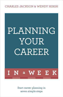 Planning Your Career In A Week Start Your Career Planning In Seven Simple Steps Wendy Hirsh