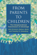 From Parents To Children The Intergenerational Transmission Of Advantage John Ermisch