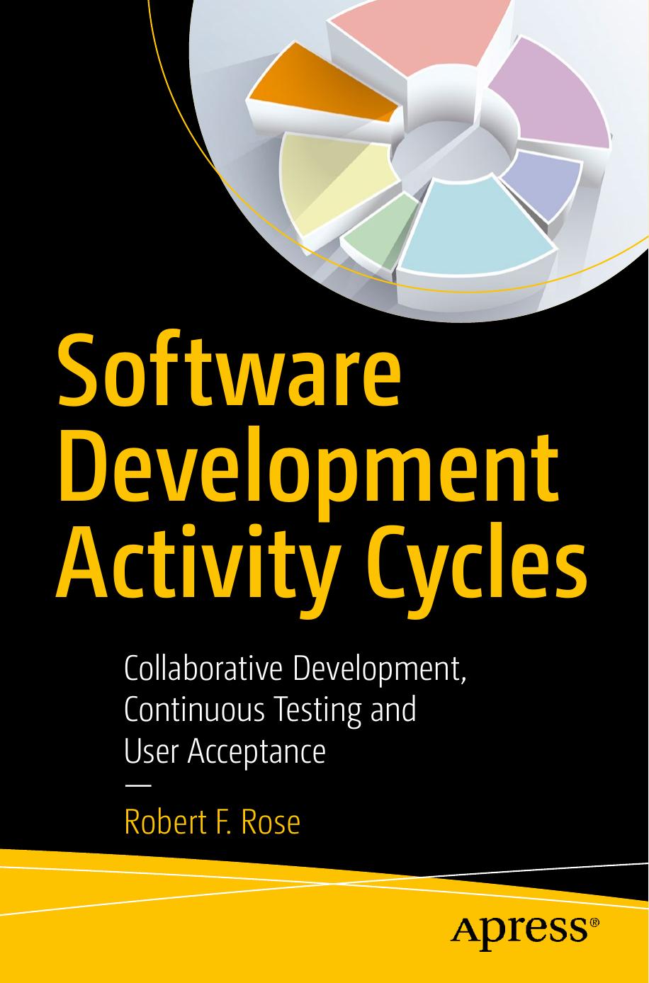 Software Development Activity Cycles Collaborative Development Continuous Testing And User Acceptance 1st Edition Robert F Rose