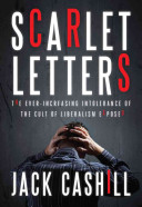 Scarlet Letters The Everincreasing Intolerance Of The Cult Of Liberalism Scarlet Letters Jack Cashill