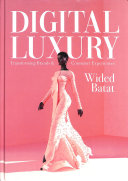 Digital Luxury Transforming Brands And Consumer Experiences Wided Batat