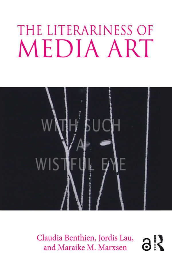 The Literariness Of Media Art Benthien Claudia Lau Jordis Marxsen