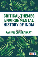 Critical Themes In Environmental History Of India 1st Edition Ranjan Chakrabarti