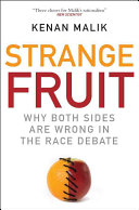 Strange Fruit Why Both Sides Are Wrong In The Race Debate Kenan Malik