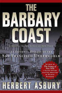 The Barbary Coast An Informal History Of The San Francisco Underworld Herbert Asbury