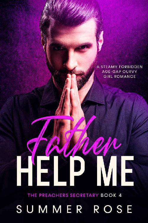Father Help Me A Steamy Forbidden Agegap Curvy Girl Romance The Preachers Secretary Book 3 Summer Rose