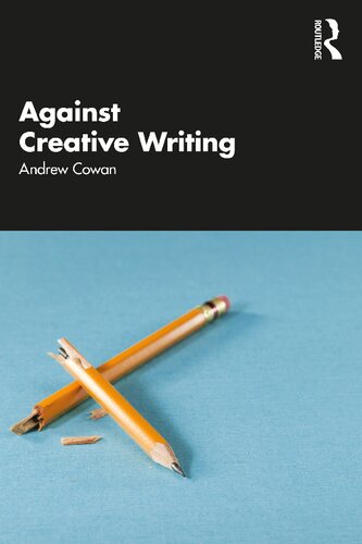 Against Creative Writing Andrew Cowan