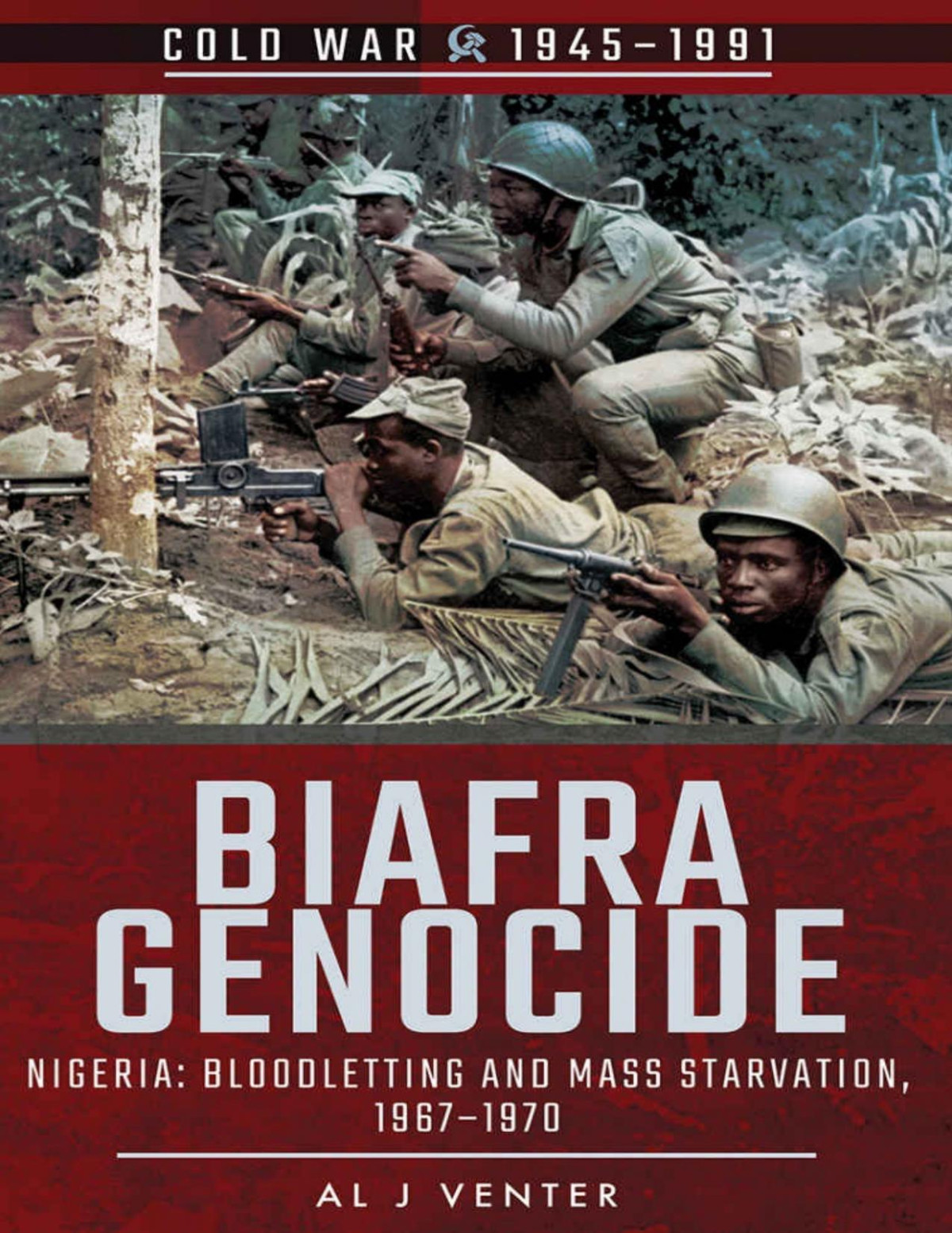 Biafra Genocide Nigeria Bloodletting And Mass Starvation 19671970 Cold War 19451991 Al J Venter