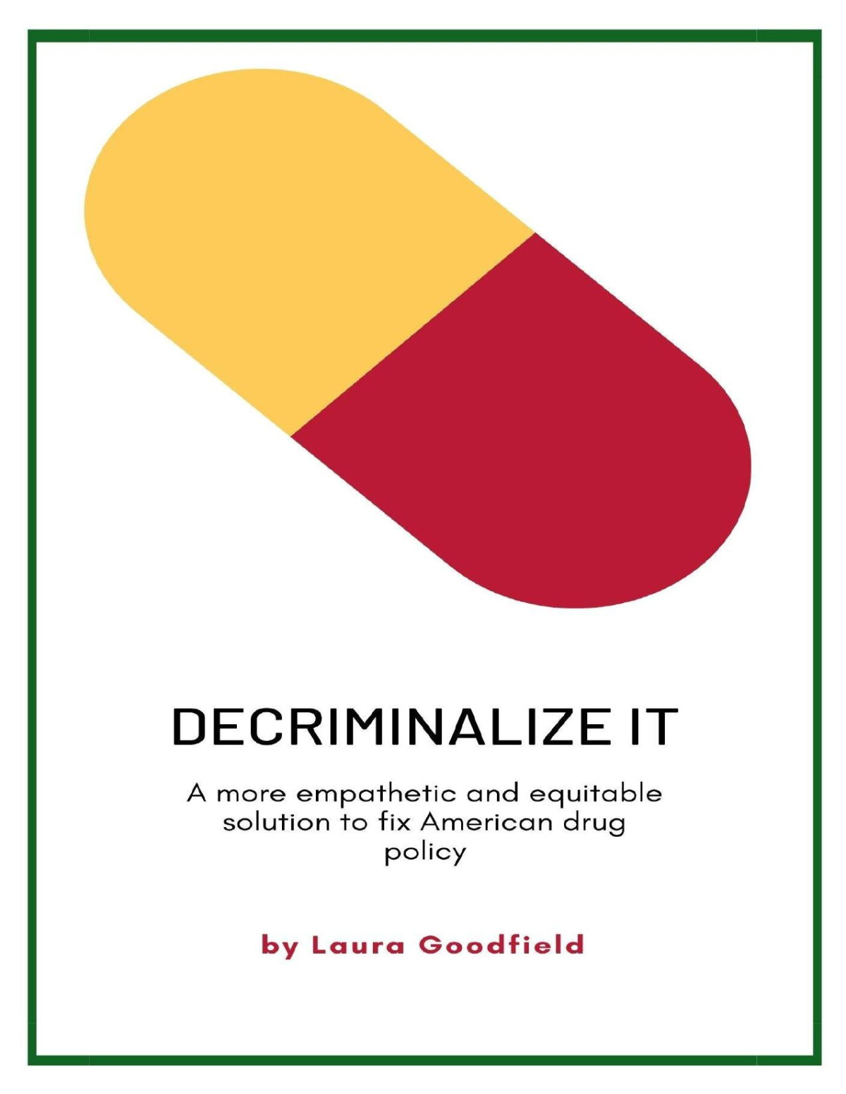 Decriminalize It A More Empathetic And Equitable Solution To Fix American Drug Policy Laura Goodfield