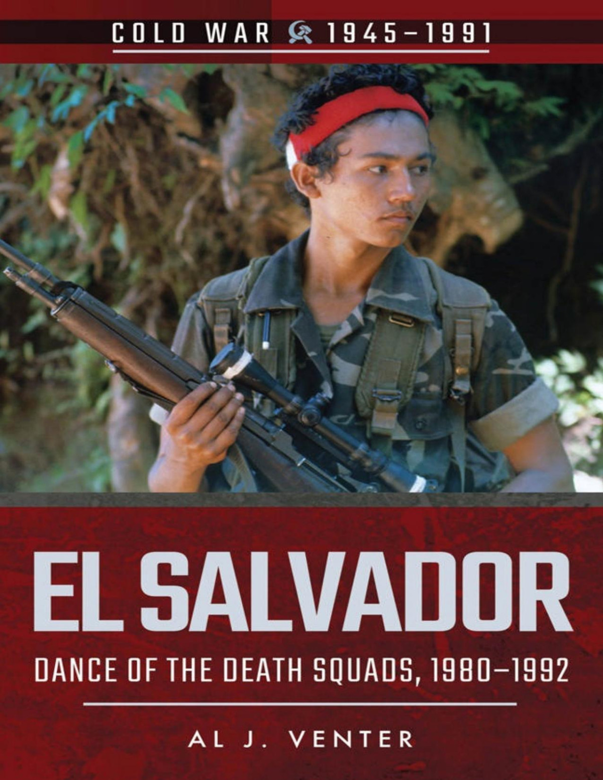 El Salvador Dance Of The Death Squads 19801992 Cold War 19451991 Al J Venter