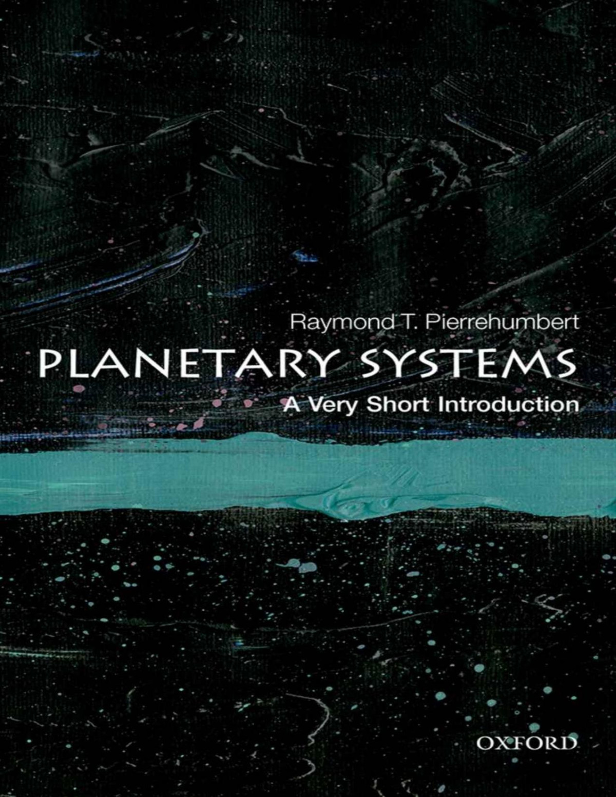 Planetary Systems A Very Short Introduction Raymond T Pierrehumbert