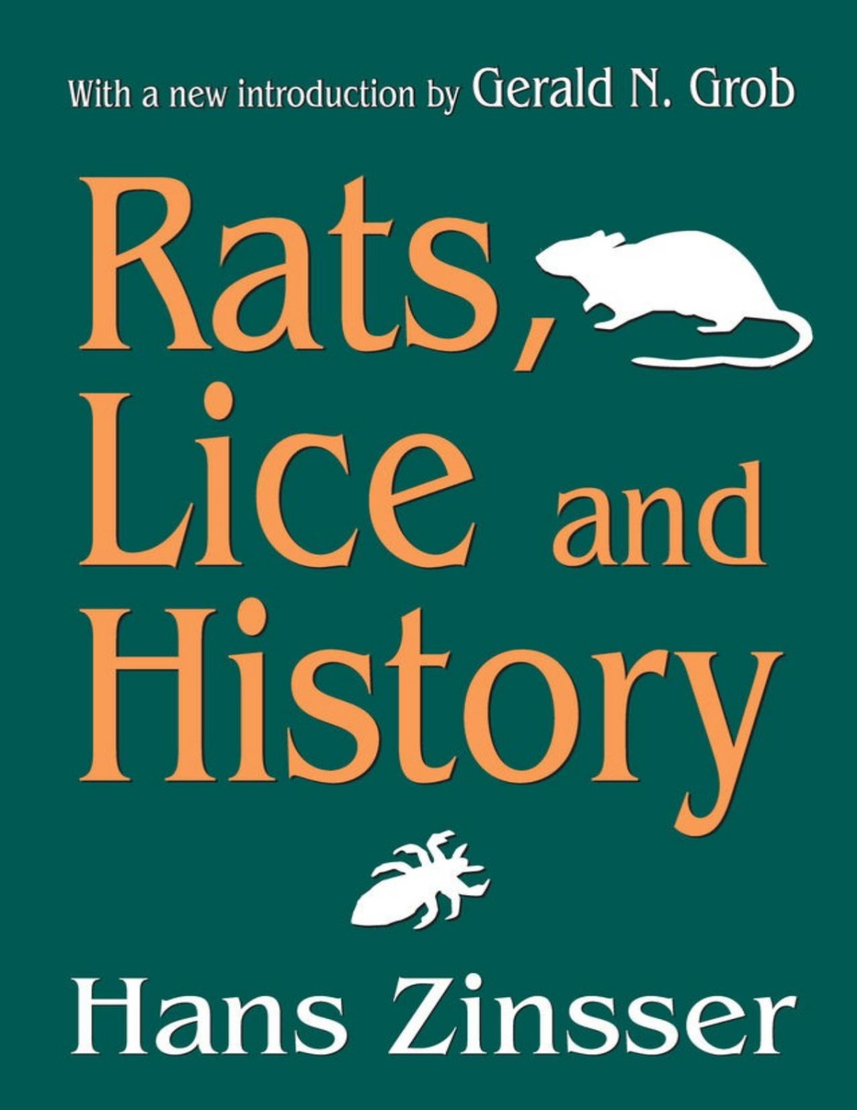 Rats Lice And History Hans Zinsser Gerald N Grob