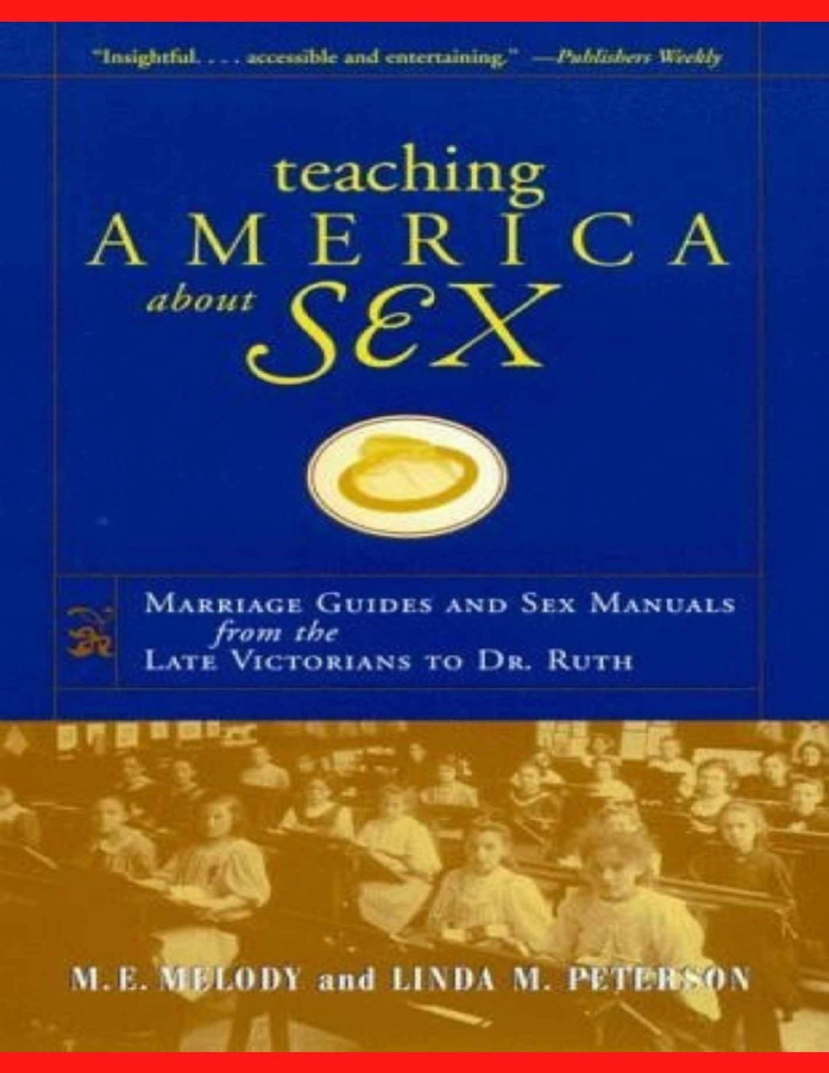 Teaching America About Sex Marriage Guides And Sex Manuals From The Late Victorians To Dr Ruth Suybur Rahman